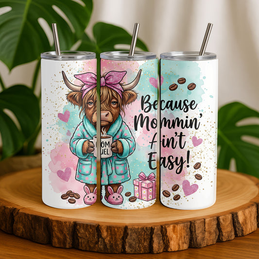 Mommin Ain't Easy 20 oz. Skinny Tumbler