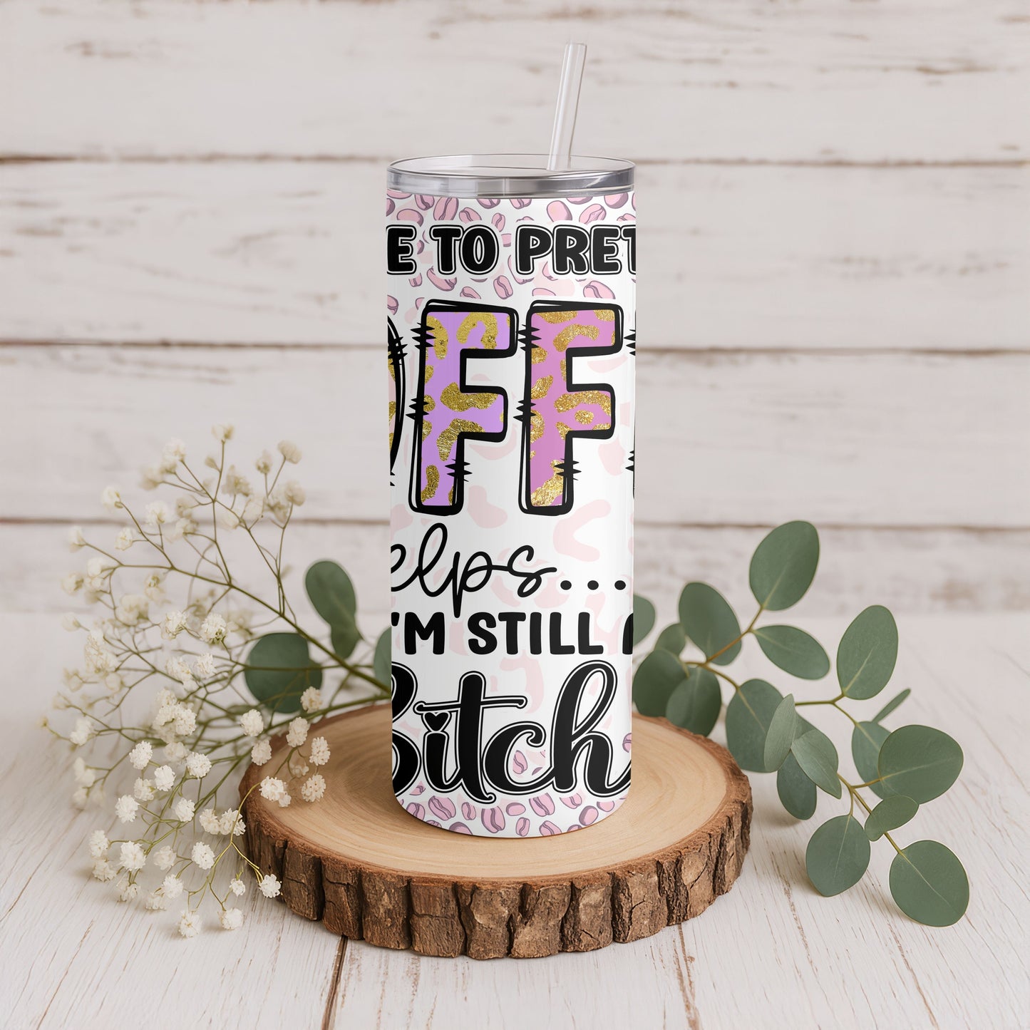 Pretend Coffee Helps 20 oz. Skinny Tumbler